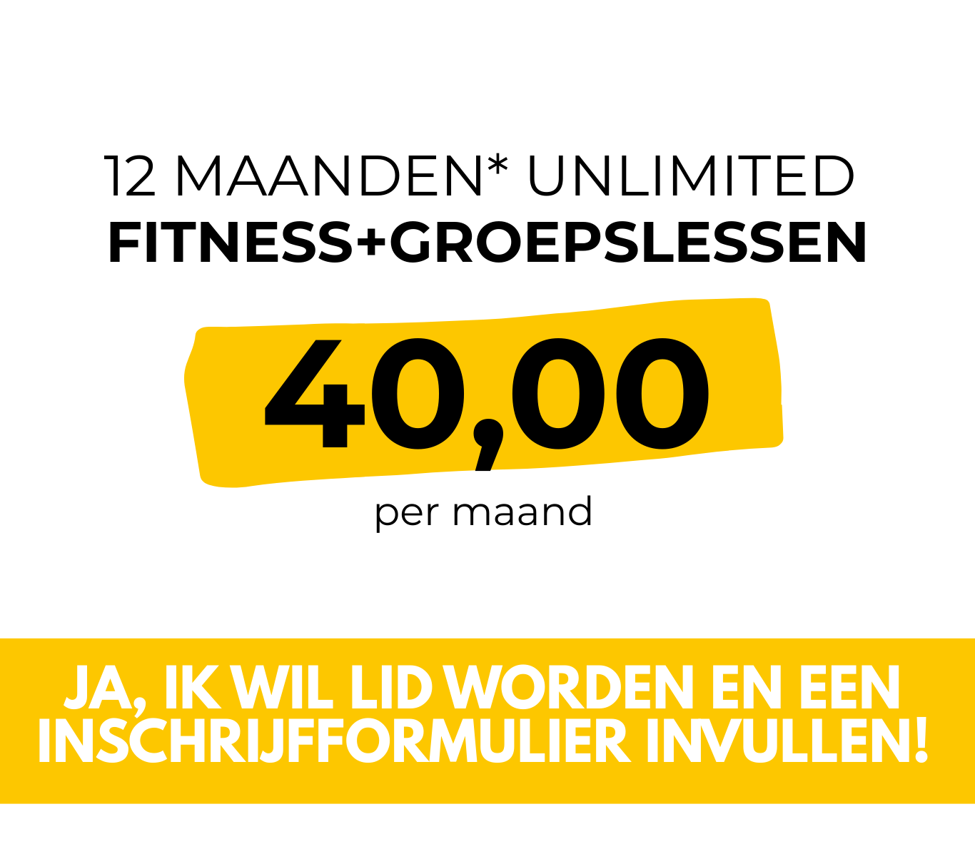 12 maanden abonnement Unlimited Fitness+Groepslessen 40.00 euro per maand
