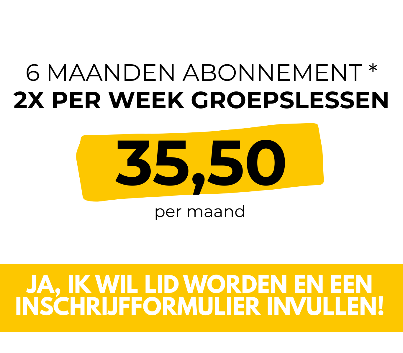 6 maanden abonnement 2x per week groepslessen 35.50 euro per maand