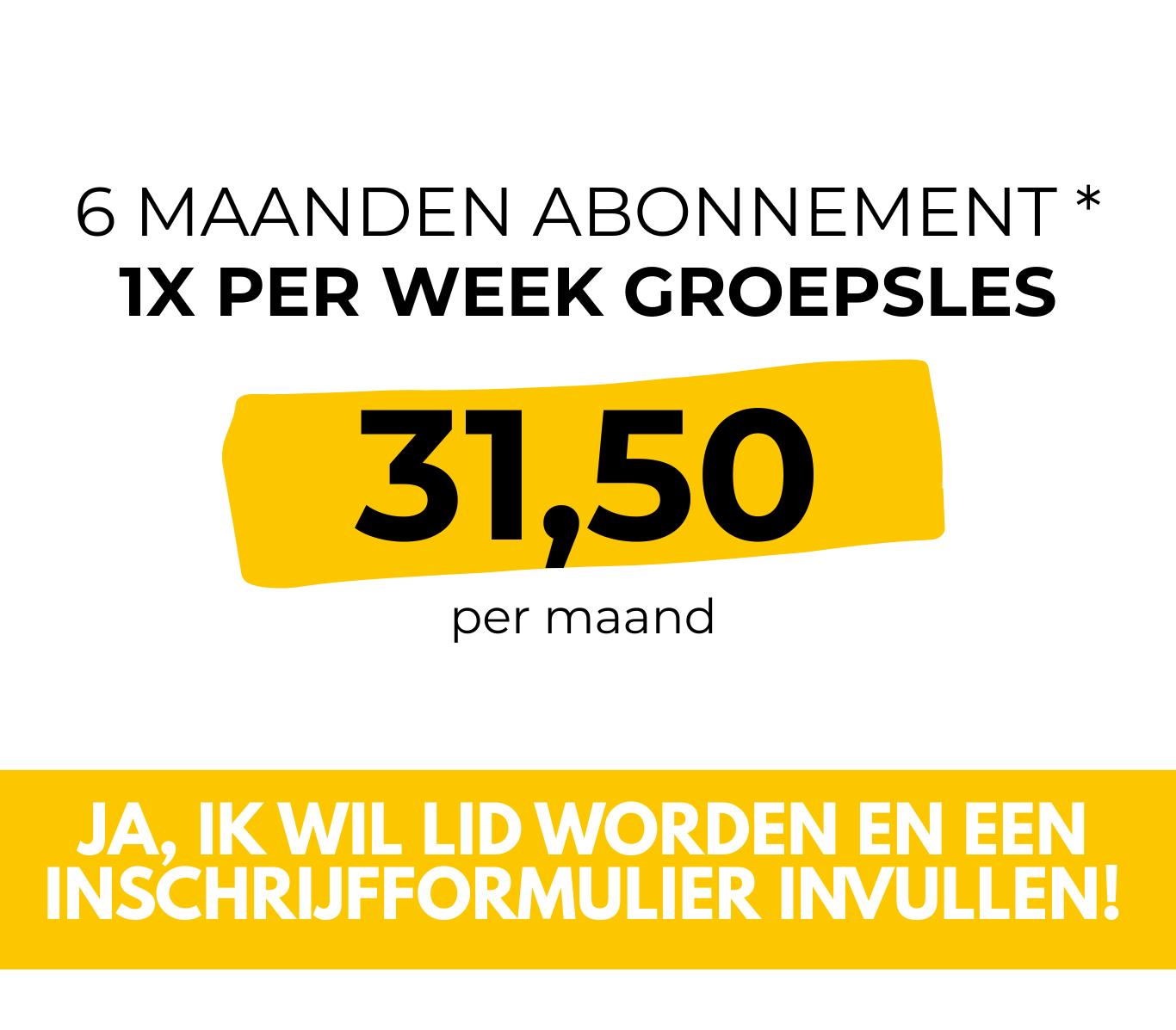6 maanden abonnement 1x per week groepsles 31.50 euro per maand